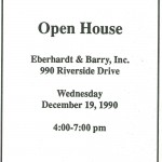 An invitation to the Open House celebrating the new Eberhardt & Barry, Inc. office at 990 Riverside Drive. The firm opened its doors to their new location officially on December 19, 1990, and is still operating there today.